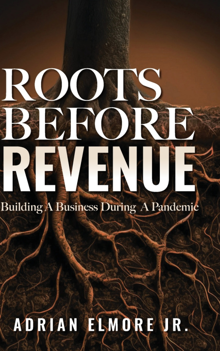 Книга Roots Before Revenue Adrian Elmore Jr.