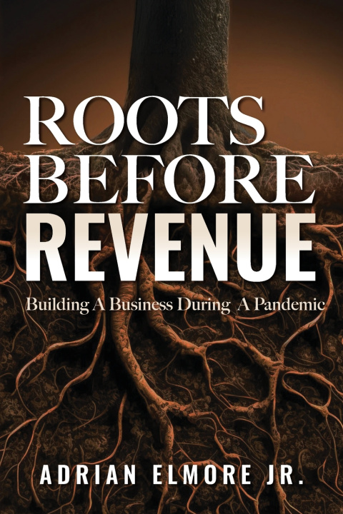 Libro Roots Before Revenue Adrian Elmore Jr.