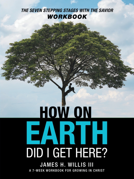 Книга How On Earth Did I Get Here? James H. Willis III