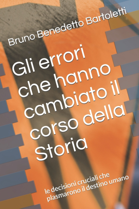 Buch Gli errori che hanno cambiato il corso della Storia Bruno Benedetto Bartoletti