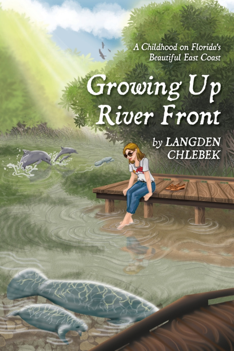 Книга Growing Up River Front LANGDEN CHLEBEK