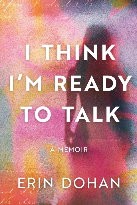 Livro I Think I'm Ready to Talk Erin Dohan