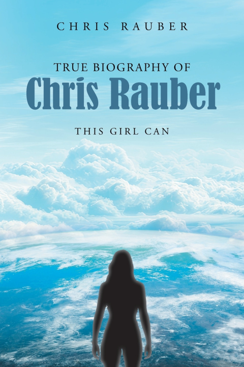 Knjiga True Biography Of Chris Rauber Chris Rauber
