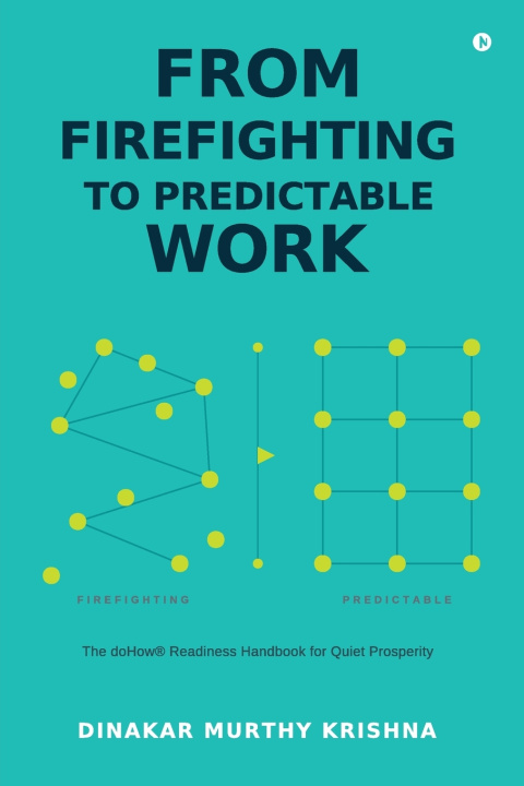 Книга From Firefighting to Predictable Work Dinakar Murthy Krishna