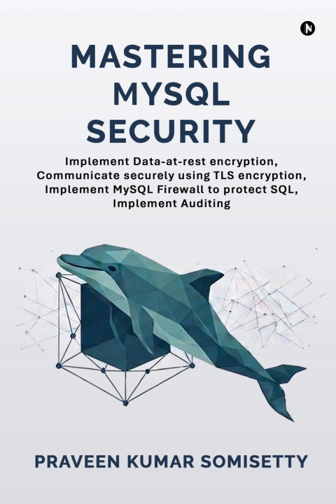 Knjiga Mastering MySQL Security Praveen Kumar Somisetty