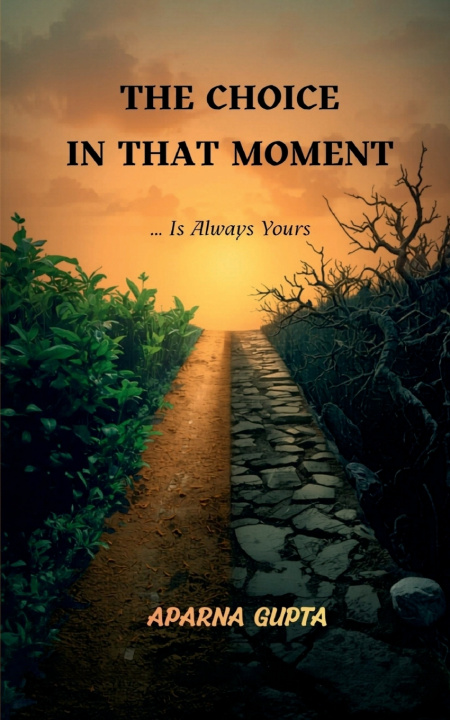 Knjiga The Choice In That Moment Aparna Gupta