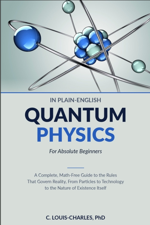 Carte Quantum Physics in Plain English for Absolute Beginners C Louis-Charles