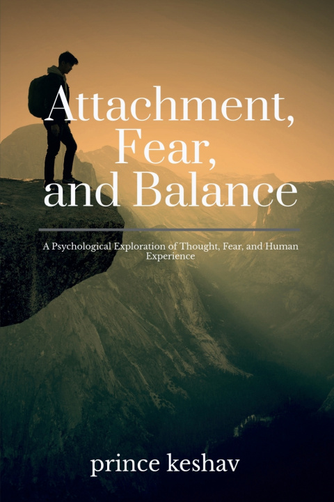 Könyv Attachment, Fear, and Balance prince keshav