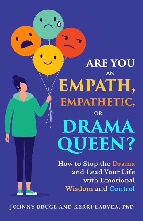 Книга ARE YOU AN EMPATH, EMPATHETIC, OR DRAMA QUEEN? Kerri Laryea PhD