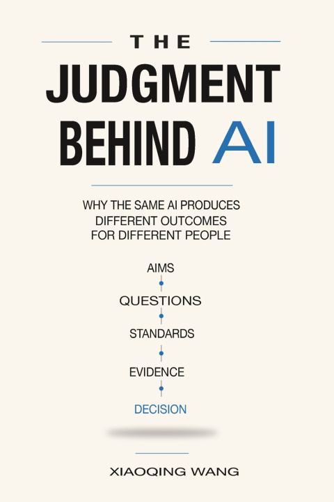 Книга The Judgment Behind AI Xiaoqing Wang