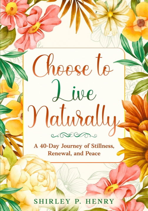 Carte Choose to Live Naturally Shirley P. Henry