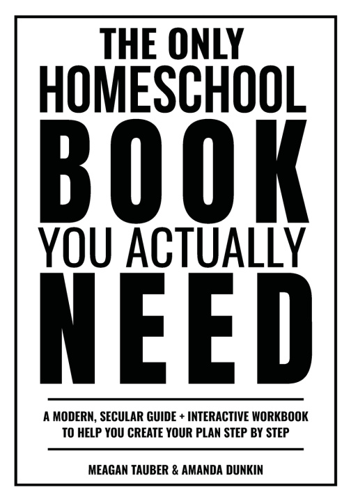 Buch The Only Homeschool Book You Actually Need Meagan Tauber