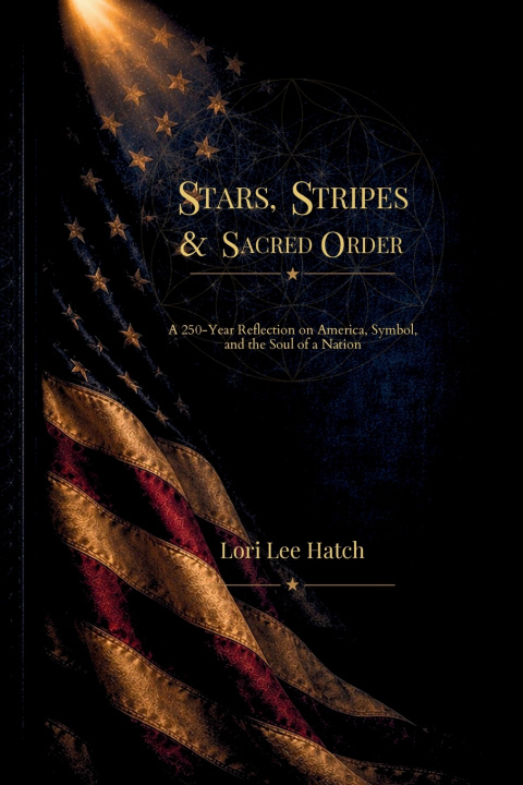 Kniha Stars, Stripes, & Sacred Order Lori Lee Hatch