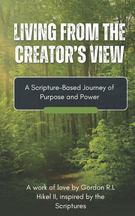 Libro Living From the Creator's View Gordon R.L Hikel II