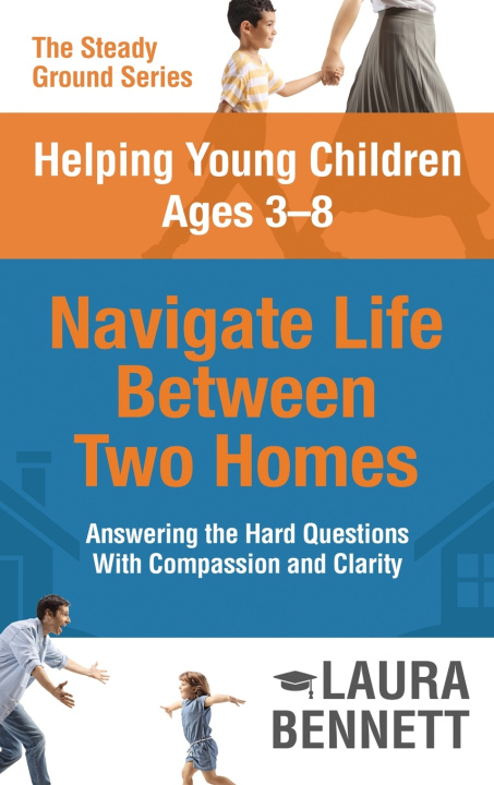 Knjiga Helping Young Children Ages 3-8 Navigate Life Between Two Homes Laura Bennett