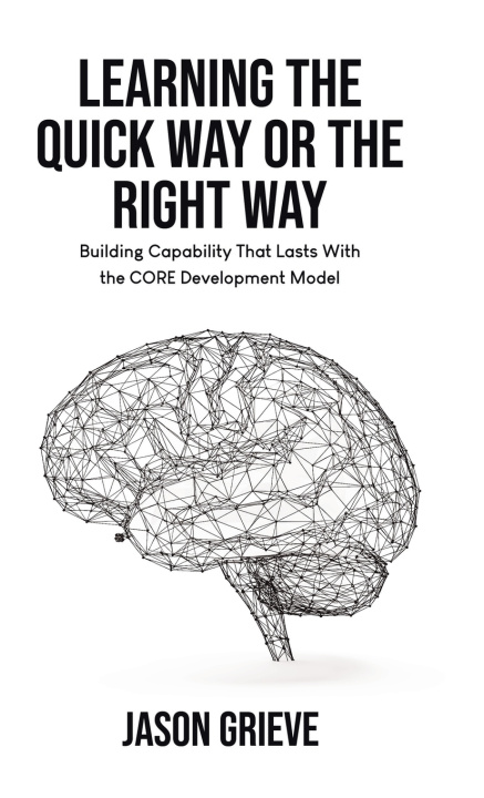 Carte Learning the Quick Way or the Right Way Jason Grieve