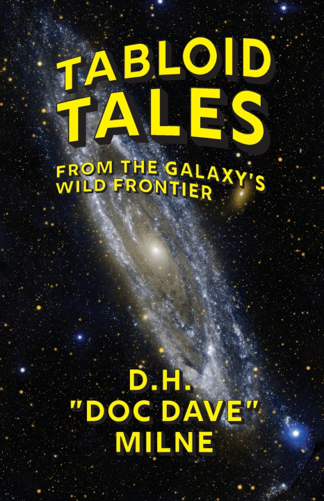 Könyv Tabloid Tales From the Galaxy's Wild Frontier Dave Milne