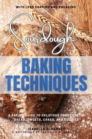 Kniha Sourdough Baking Techniques: Isabella G. Harvey