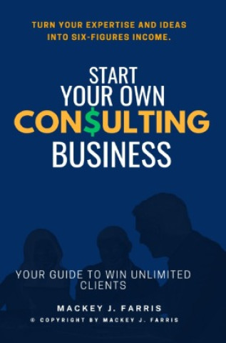 Libro Start Your Own Consulting Business::: Mackey J. Farris