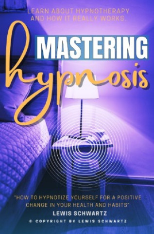Книга Mastering Hypnosis::: Lewis Schwartz