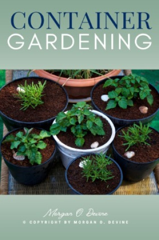 Libro Container Gardening:: Morgan O. Devine