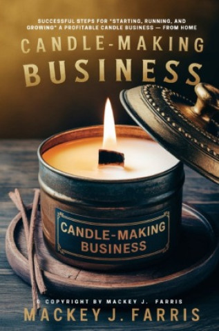 Книга Candle-Making Business:: Mackey J. Farris