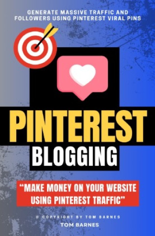 Книга Pinterest Blogging: Tom Barnes