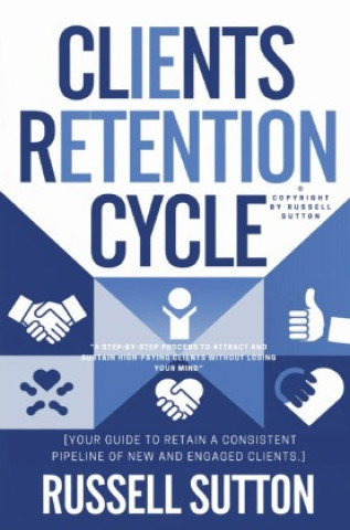 Книга Clients Retention Cycle::: Russell Sutton