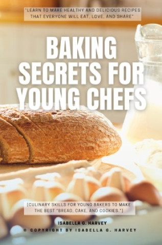 Книга Baking SECRETS for Young Chefs: Isabella G. Harvey