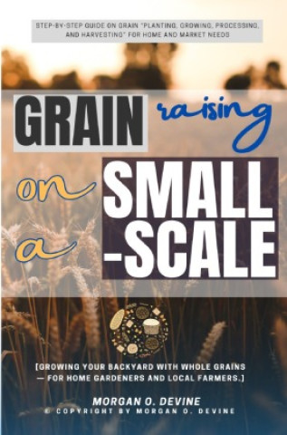 Книга Grain Raising on a Small-Scale::: Morgan O. Devine