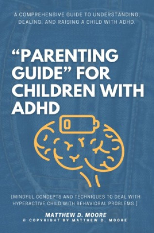 Könyv "Parenting Guide" For Children with ADHD: Matthew D. Moore
