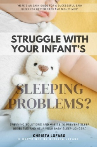 Książka Struggle With Your Infant's Sleeping Problems?: Christa Lofaso