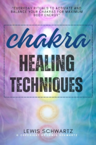 Carte Chakra Healing Techniques::: Lewis Schwartz