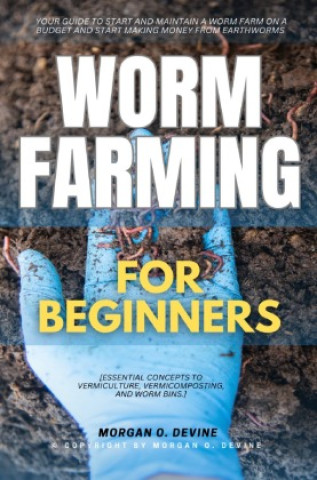Buch Worm Farming for Beginners:: Morgan O. Devine