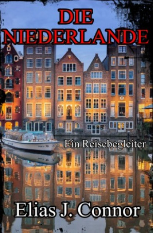 Boek Die Niederlande - Ein Reisebegleiter Elias J. Connor