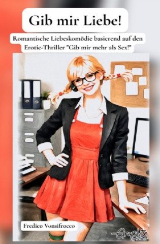 Книга Gib mir Liebe! Fredico Vonsifrocco