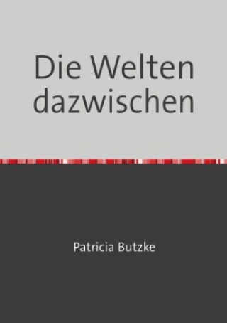 Książka Die Welten dazwischen Patricia Butzke
