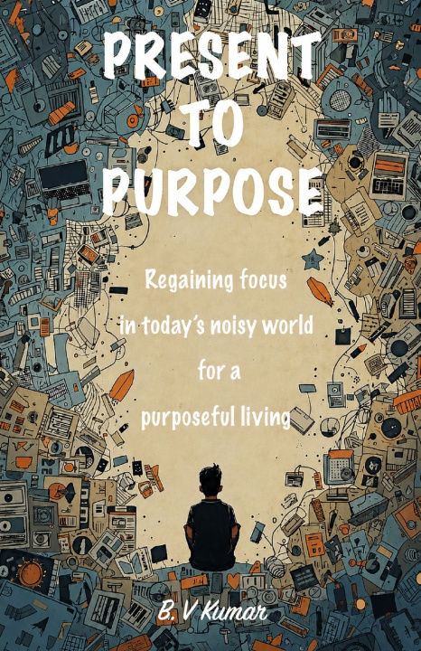 Книга Present To Purpose Kumar Vaibhav
