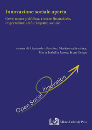 Boek Innovazione sociale aperta. Governance pubblica, risorse finanziarie, imprenditorialità e impatto sociale Mariarosa Scarlata