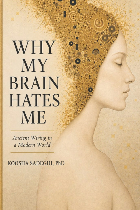Книга Why My Brain Hates Me Koosha Sadeghi