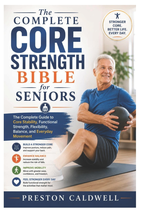 Kniha The Complete Core Strength Bible for Seniors Preston Caldwell