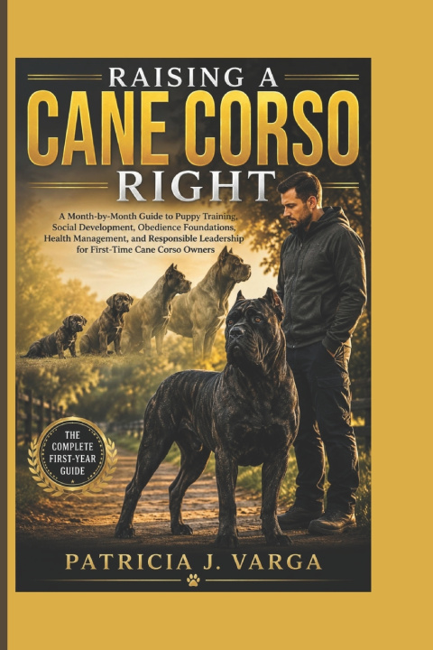Könyv RAISING A CANE CORSO RIGHT PATRICIA J. VARGA