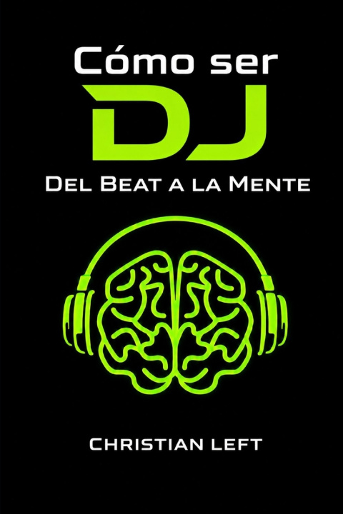 Könyv Cómo ser DJ del Beat a la Mente Christian Fernando Jijon Vinueza left