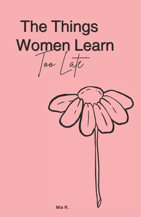 Libro The Things Women Learn Too Late Mia R