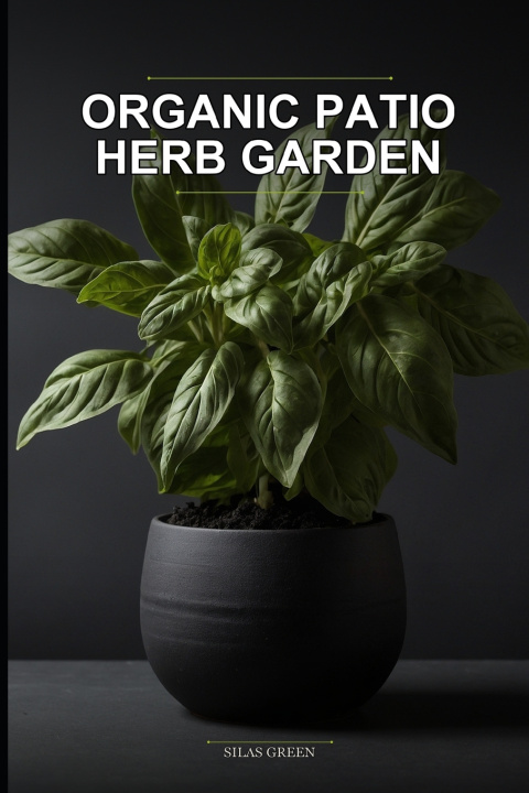 Книга Organic Patio Herb Garden Silas Green