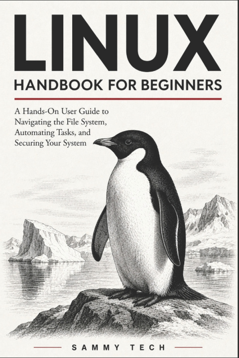 Kniha LINUX HANDBOOK FOR BEGINNERS Sammy Tech