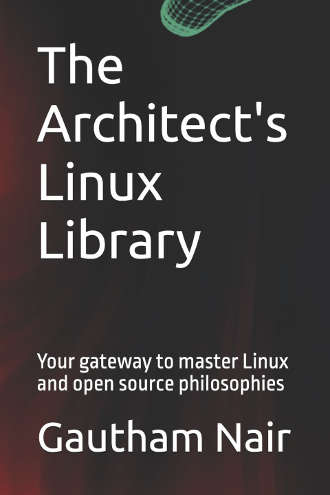 Книга The Architect's Linux Library Gautham Nair
