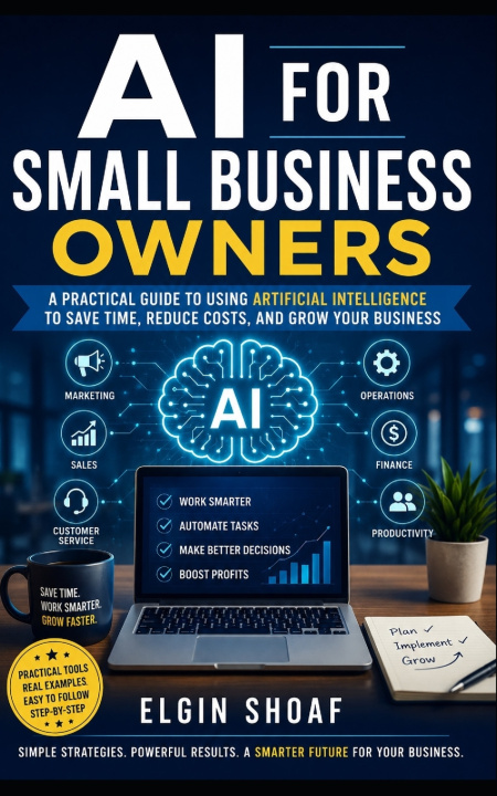 Knjiga AI FOR SMALL BUSINESS OWNERS Elgin Shoaf