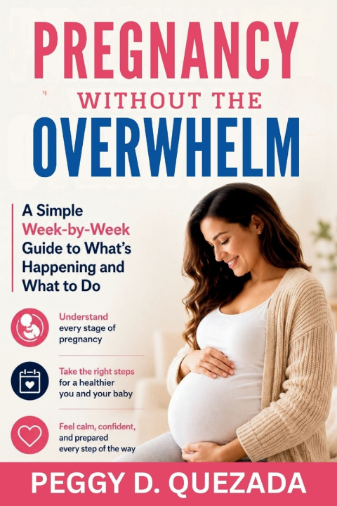 Könyv Pregnancy Without the Overwhelm Peggy D. Quezada
