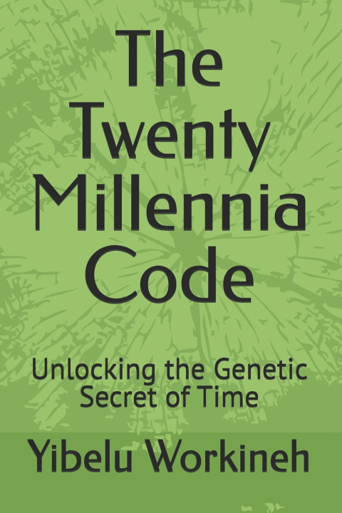 Libro The Twenty Millennia Code Yibelu Workineh